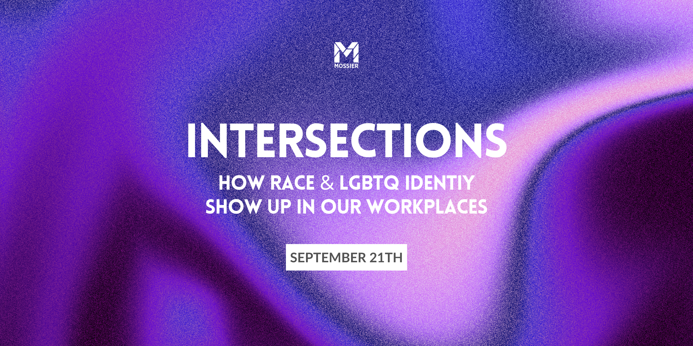 Intersections: How Race & LGBTQ Identity Show up in Our Workplaces
